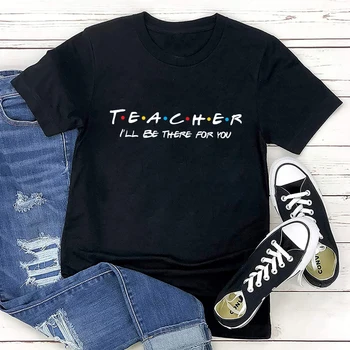 Mokytoja, aš būsiu Ten Jums T-shirt Juokinga Mokytojų Diena Dovanų Marškinėlius Atsitiktinis Moterų Hipster 