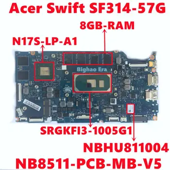 NBHU811004 Acer Swift SF314-57 SF314-57G Nešiojamas Plokštė NB8511-PCB-MB-V5 W/ I3-1005G1 N17S-LP-A1 8GB-RAM Pilnai Išbandyti